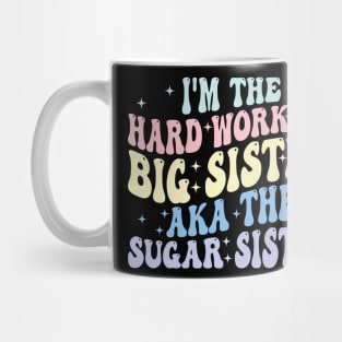 i'm the hard working big sister aka the sugar sister Mug